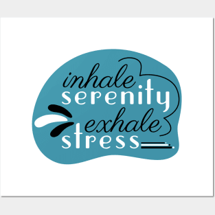Inhale Serenity Exhale Stress Posters and Art